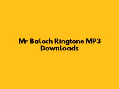 Mr Baloch Ringtone MP3 Downloads