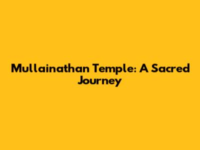 Mullainathan Temple: A Sacred Journey