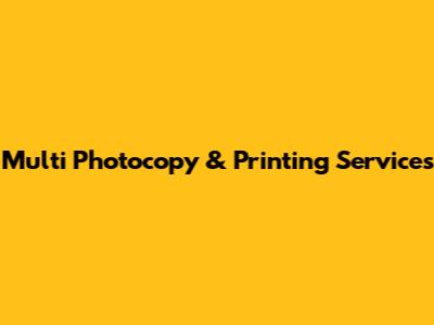 Multi Photocopy & Printing Services