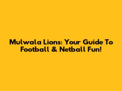 Mulwala Lions: Your Guide To Football & Netball Fun!
