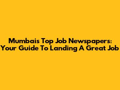 Mumbai's Top Job Newspapers: Your Guide To Landing A Great Job