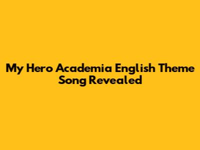 My Hero Academia English Theme Song Revealed