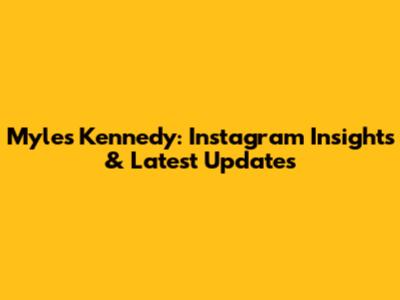 Myles Kennedy: Instagram Insights & Latest Updates