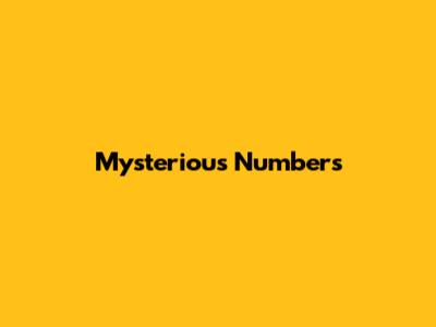 Mysterious Numbers