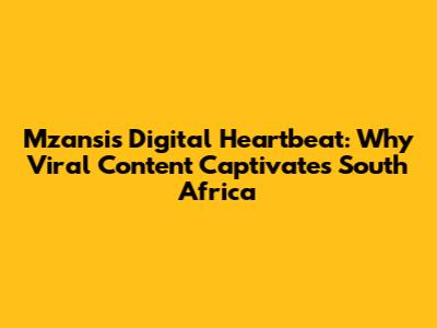 Mzansi's Digital Heartbeat: Why Viral Content Captivates South Africa