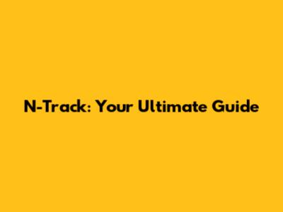N-Track: Your Ultimate Guide