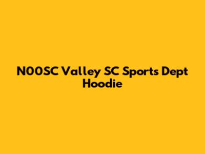 N00SC Valley SC Sports Dept Hoodie