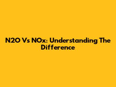 N2O Vs NOx: Understanding The Difference