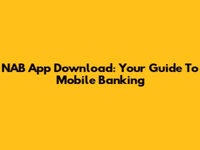 NAB App Download: Your Guide To Mobile Banking