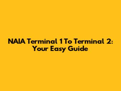 NAIA Terminal 1 To Terminal 2: Your Easy Guide