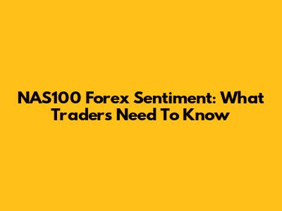 NAS100 Forex Sentiment: What Traders Need To Know