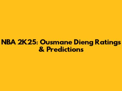 NBA 2K25: Ousmane Dieng Ratings & Predictions