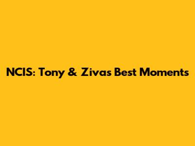 NCIS: Tony & Ziva's Best Moments