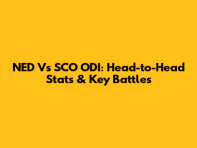 NED Vs SCO ODI: Head-to-Head Stats & Key Battles