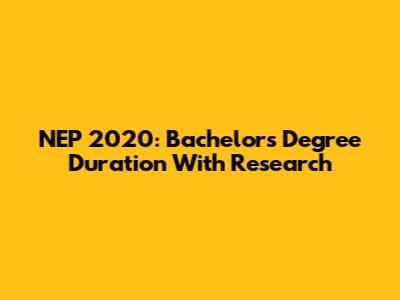 NEP 2020: Bachelor's Degree Duration With Research