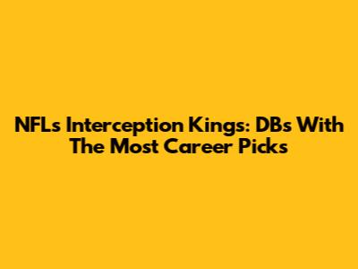 NFL's Interception Kings: DBs With The Most Career Picks