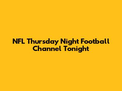 NFL Thursday Night Football Channel Tonight