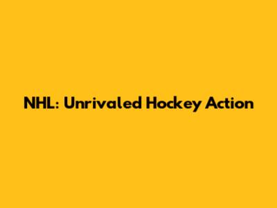 NHL: Unrivaled Hockey Action