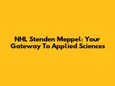 NHL Stenden Meppel: Your Gateway To Applied Sciences