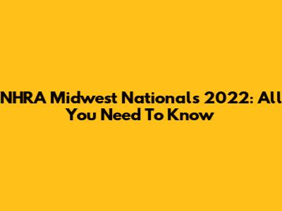 NHRA Midwest Nationals 2022: All You Need To Know