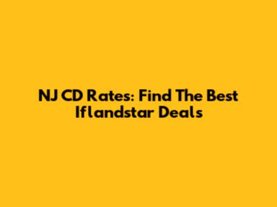 NJ CD Rates: Find The Best Iflandstar Deals