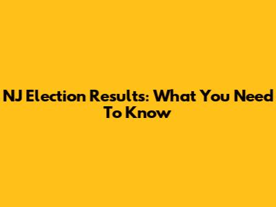 NJ Election Results: What You Need To Know