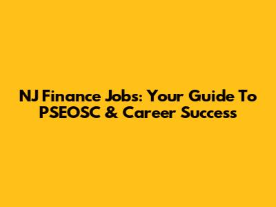 NJ Finance Jobs: Your Guide To PSEOSC & Career Success