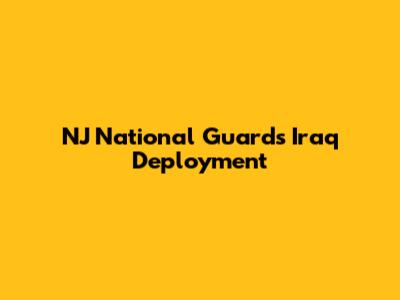 NJ National Guard's Iraq Deployment