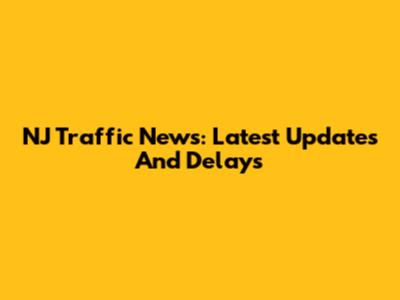 NJ Traffic News: Latest Updates And Delays