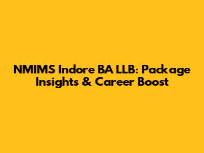 NMIMS Indore BA LLB: Package Insights & Career Boost