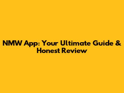 NMW App: Your Ultimate Guide & Honest Review