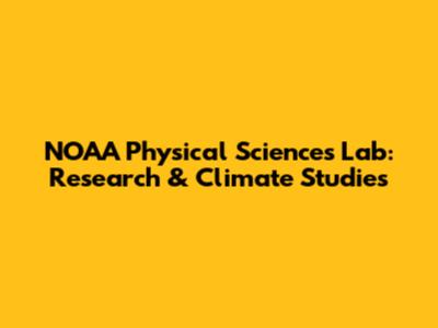 NOAA Physical Sciences Lab: Research & Climate Studies