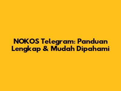 NOKOS Telegram: Panduan Lengkap & Mudah Dipahami
