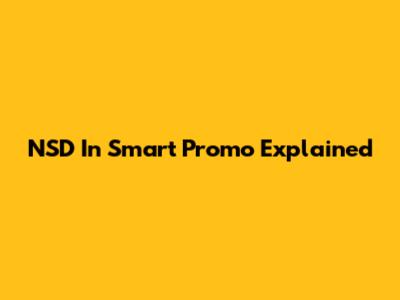 NSD In Smart Promo Explained