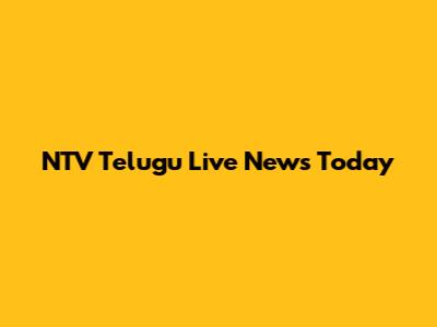 NTV Telugu Live News Today