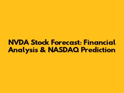 NVDA Stock Forecast: Financial Analysis & NASDAQ Prediction