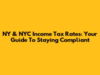 NY & NYC Income Tax Rates: Your Guide To Staying Compliant