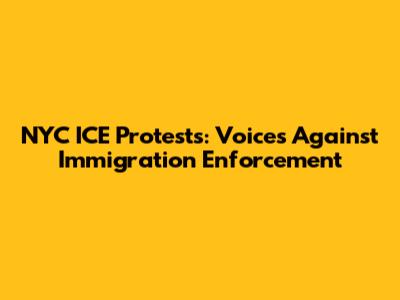NYC ICE Protests: Voices Against Immigration Enforcement