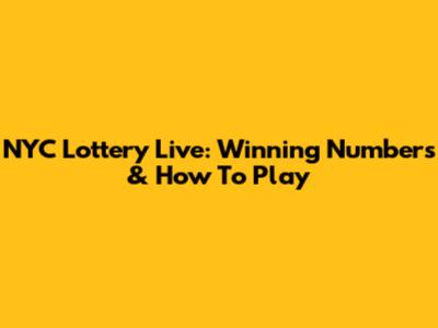 NYC Lottery Live: Winning Numbers & How To Play