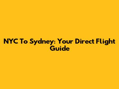NYC To Sydney: Your Direct Flight Guide