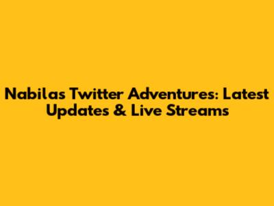 Nabila's Twitter Adventures: Latest Updates & Live Streams