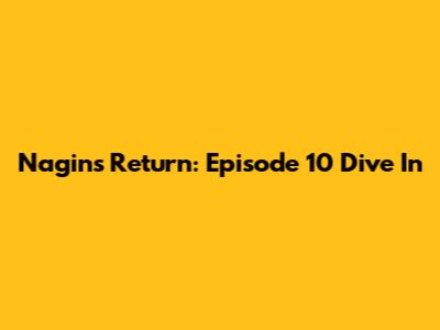 Nagin's Return: Episode 10 Dive In