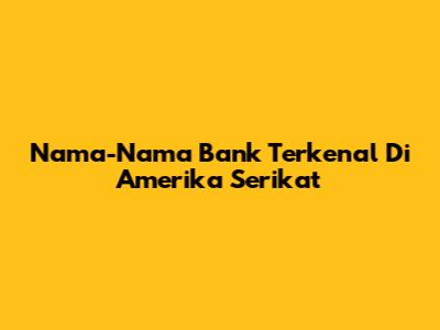 Nama-Nama Bank Terkenal Di Amerika Serikat