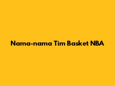Nama-nama Tim Basket NBA