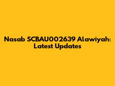 Nasab SCBAU002639 Alawiyah: Latest Updates