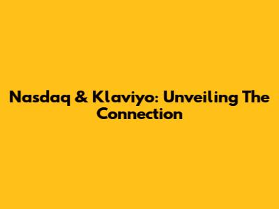 Nasdaq & Klaviyo: Unveiling The Connection