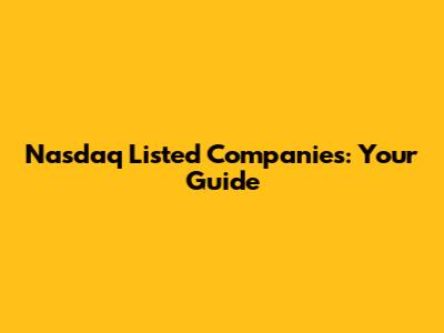 Nasdaq Listed Companies: Your Guide