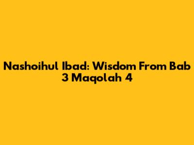 Nashoihul Ibad: Wisdom From Bab 3 Maqolah 4