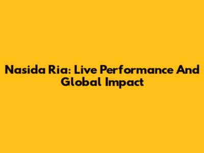 Nasida Ria: Live Performance And Global Impact
