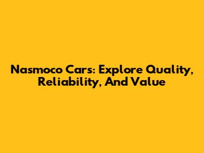 Nasmoco Cars: Explore Quality, Reliability, And Value